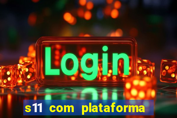 s11 com plataforma de jogos